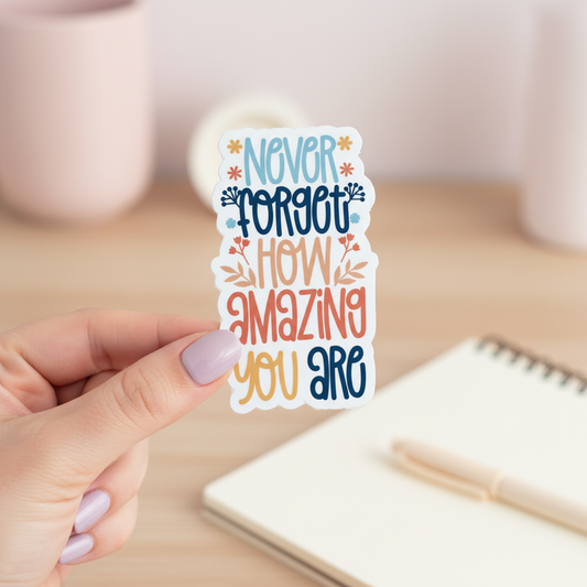 Never Forget How Amazing You Are Sticker | Inspirational Quote Sticker | Encouragement Vinyl Sticker | Positive Affirmation Waterproof Decal