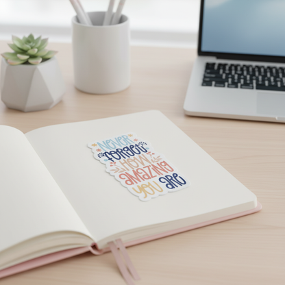 Never Forget How Amazing You Are Sticker | Inspirational Quote Sticker | Encouragement Vinyl Sticker | Positive Affirmation Waterproof Decal