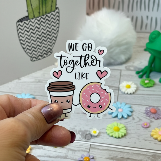 We Go Together Like Coffee & Donuts Sticker