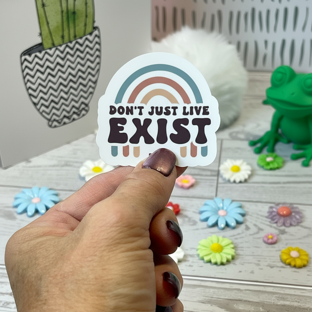 Don’t Just Live, Exist Sticker
