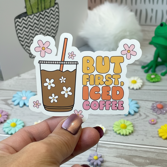 But First, Iced Coffee Sticker